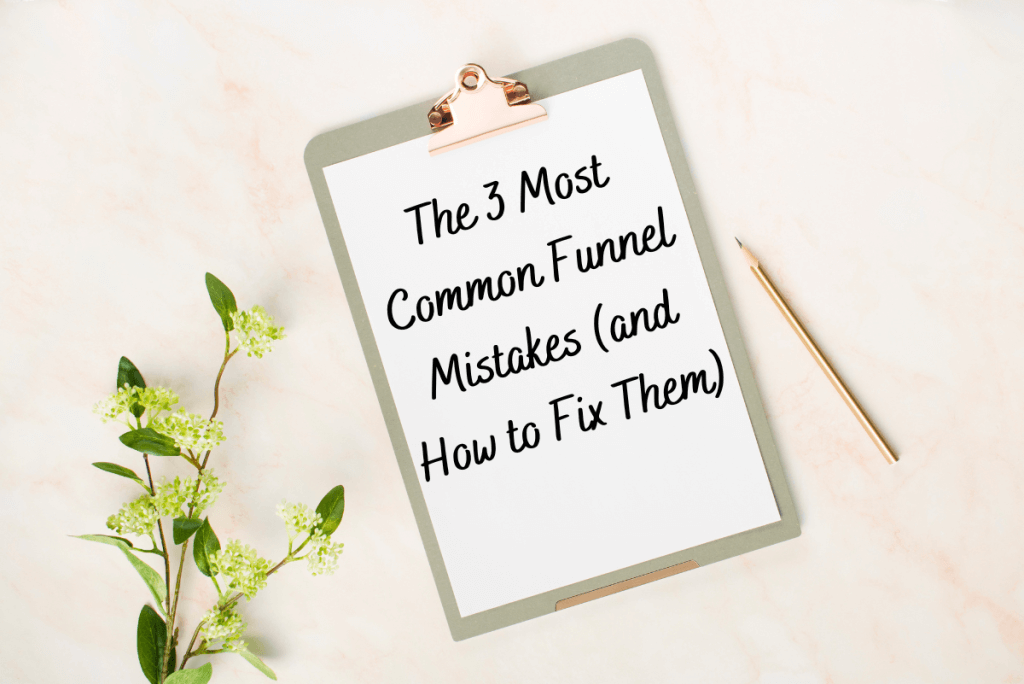 Feature Image of clipboard with text The 3 Most Common Funnel Mistakes and How to Fix Them