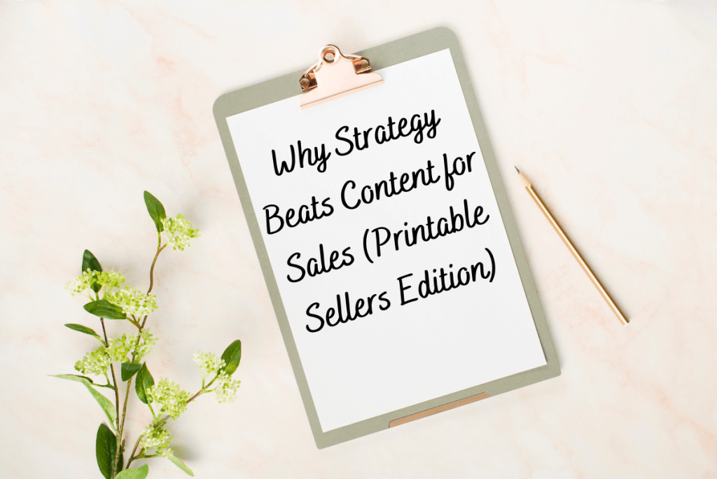 Feature Image with Black Text that says Why Strategy Beats Content for Sales Printable Sellers Edition